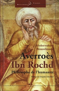 Abderrahim Bouzelmate - Averroès, Ibn Rochd - Philosophe de l'humanité.