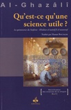 Abû-Hâmid Al-Ghazâlî - Qu'est ce qu'une science utile ? - La quintessence du soufisme.