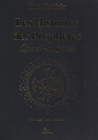 Ismaïl ibn Kathîr - Les histoires des prophètes - D'Adam à Jésus, édition noir dorure.