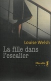 Louise Welsh - La fille dans l'escalier.