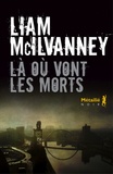 Liam McIlvanney - Là où vont les morts.