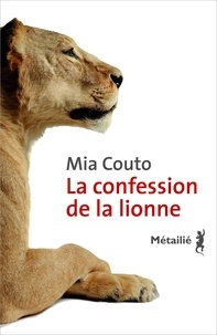 Mia Couto - La confession de la lionne.
