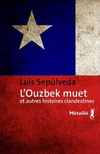 Luis Sepulveda - L'ouzbek muet et autres histoires clandestines.