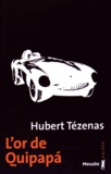 Hubert Tézenas - L'or de Quipapa.