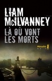 Liam McIlvanney - Là où vont les morts.