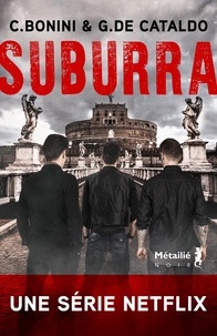 Carlo Bonini et Giancarlo De Cataldo - Suburra Tome 1 : Suburra.
