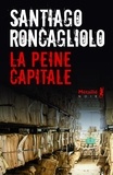 Santiago Roncagliolo - La peine capitale.