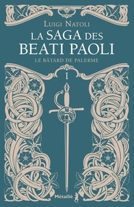 Luigi Natoli - Histoire des Beati Paoli Tome 1 : Le bâtard de Palerme.