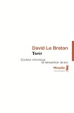 David Le Breton - Tenir - Douleur chronique et réinvention de soi.