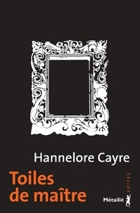 Hannelore Cayre - Toiles de maître.