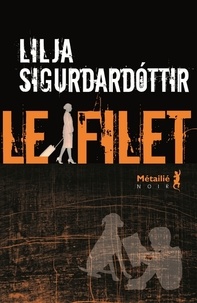 Lilja Sigurdardóttir - Reykjavik noir Tome 2 : Le filet.