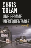 Chris Dolan - Une femme infréquentable.