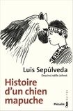 Luis Sepulveda - Histoire d'un chien mapuche.