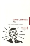 David Le Breton - Rire - Une anthropologie du rieur.