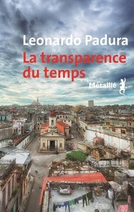 Leonardo Padura et Elena Zayas - La transparence du temps.