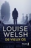Louise Welsh - De vieux os.
