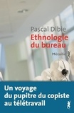 Pascal Dibie - Ethnologie du bureau - Brève histoire d'une humanité assise.