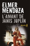 Elmer Mendoza - L'Amant de Janis Joplin.