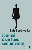 Luis Sepulveda - Journal d'un tueur sentimental.