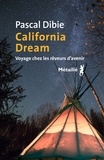 Pascal Dibie - California dream - Voyage chez les rêveurs d'avenir.