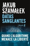 Jakub Szamalek - Trilogie du darknet Tome 2 : Datas sanglantes.