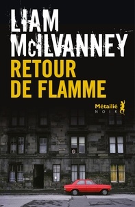 Liam McIlvanney - Retour de flamme.
