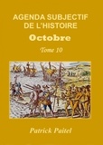 Patrick Paitel - Agenda Subjectif de l'Histoire - Tome 10, Octobre.