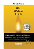  Alberto Canen - UN ÚNICO DIOS. EL PORQUÉ DE LA CREACIÓN DEL PUEBLO JUDÍO.