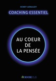 Henry Arnaudy - Le coaching essentiel - Au coeur de la pensée.