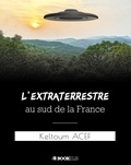 Keltoum Acef - L'extraterrestre au sud de la France.