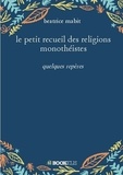Béatrice Mabit - le petit recueil des religions monothéistes.