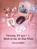 Mandy Fabret - Victoria, 29 ans + 1 , Geek et fan de Star Wars.