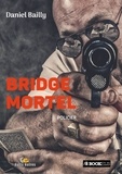 Daniel Bailly - Bridge mortel.