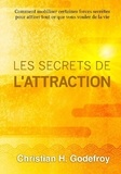 Christian H. Godefroy - Les secrets de l'attraction.