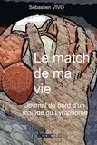 Sébastien Vivo - Le match de ma vie - Journal de bord d'un malade du lyphome.