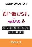 Sonia Dagotor - Epouse, mère et working girl Tome 3 : .