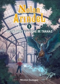 Nicolas Soulages - Nolan Arindel Tome 1 : L'Arche Hope et l'Urne de Thanas.