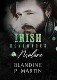 Blandine P. Martin - Irish Renegades Tome 1 : Malone.