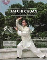 Hervé Marigliano et Jacques Choque - L'art du Tai Chi Chuan - Le mouvement de la sérénité et de la vitalité. 1 DVD