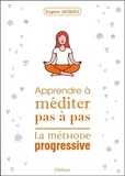 Eugène Jacques - Apprendre à méditer pas à pas - La méthode progressive.