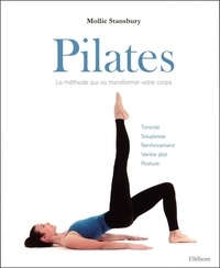 Mollie Stansbury - Pilates, la méthode qui va transformer votre corps.
