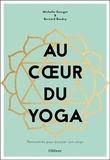Bernard Baudry et Michelle Georget - Au coeur du yoga - Rencontres pour écouter son corps.