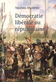 Yasutake Miyashiro - Démocratie libérale ou républicaine ? - Les écrivains politiques français du XIXe siècle.