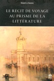 Roland Le Huenen - Le récit de voyage au prisme de la littérature.