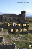 Jean-René Trochet - De l'Empire à la tribu - Etats, villes, montagnes en Albanie du Nord (VIe-XVe siècle).