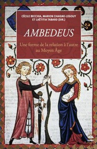 Cécile Becchia et Marion Chaigne-Legouy - Ambedeus - Une forme de la relation à l'autre au Moyen Age.