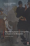 Silvia Marton et Frédéric Monier - Moralité du pouvoir et corruption en France et en Roumanie, XVIII-XXe siècle.