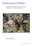 Sarah Montin - Contourner l'abîme - Les poètes-combattants britanniques à l'épreuve de la Grande Guerre.