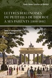 Denis-Simon Caroillon de Vandeul et François Moreau - Lettres berlinoises du petit-fils de Diderot à ses parents (1800-1801).