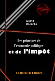 David Ricardo - Des principes de l’économie politique et de l’impôt [édition intégrale revue et mise à jour].